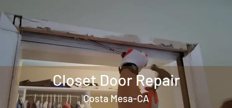  Closet Door Repair Costa Mesa-CA