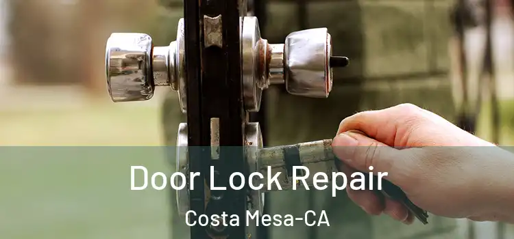  Door Lock Repair Costa Mesa-CA