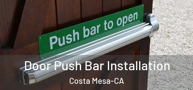  Door Push Bar Installation Costa Mesa-CA