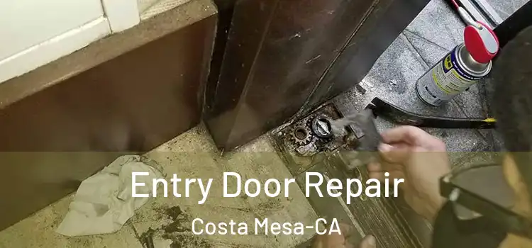  Entry Door Repair Costa Mesa-CA