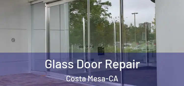  Glass Door Repair Costa Mesa-CA